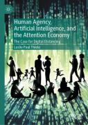 Human Agency, Artificial Intelligence, And The Attention Economy