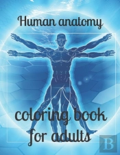 Human Anatomy Coloring Book For Adults
