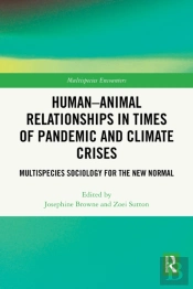 Human-Animal Relationships In Times Of Pandemic And Climate Crisis