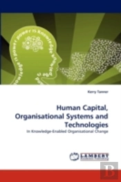 Human Capital, Organisational Systems And Technologies