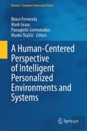 Human-Centered Perspective Of Intelligent Personalized Environments And Systems