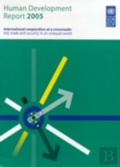 Human Development Reportinternational Cooperation At A Crossroads - Aid, Trade And Security In An Unequal World