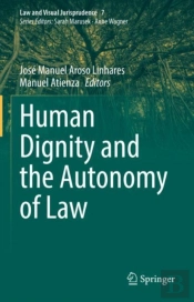 Human Dignity And The Autonomy Of Law