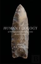 Human Ecology Of The Canadian Prairie Ecozone 11,000 To 300 Bp