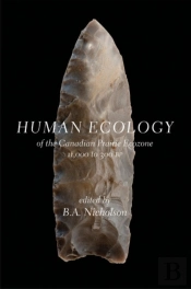 Human Ecology Of The Canadian Prairie Ecozone 11,000 To 300 Bp