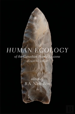 Bertrand.pt - Human Ecology Of The Canadian Prairie Ecozone 11,000 To 300 Bp