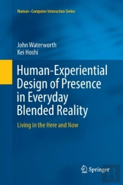 Human-Experiential Design Of Presence In Everyday Blended Reality