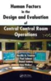 Human Factors In The Design And Evaluation Of Central Control Room Operations