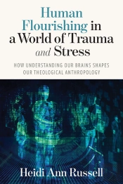 Human Flourishing In A World Of Trauma And Stress