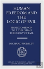 Human Freedom And The Logic Of Evil