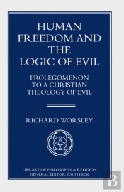 Human Freedom And The Logic Of Evil