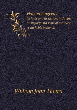 Bertrand.pt - Human Longevity Its Facts And Its Fictions Including An Inquiry Into Some Of The More Remarkable Instances