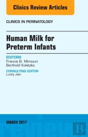 Human Milk For Preterm Infants, An Issue Of Clinics In Perinatology