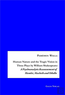 Bertrand.pt - Human Nature And The Tragic Vision In Three Plays By William Shakespeare