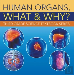 Bertrand.pt - Human Organs, What & Why? : Third Grade Science Textbook Series