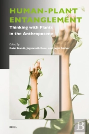 Human-Plant Entanglement: Thinking With Plants In The Anthropocene
