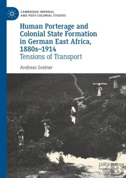 Bertrand.pt - Human Porterage And Colonial State Formation In German East Africa, 1880s-1914