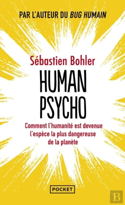 Bertrand.pt - Human Psycho : Comment L'Humanité Est Devenue L'Espèce La Plus Dangereuse De La Planète