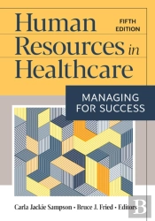 Human Resources In Healthcare: Managing For Success, Fifth Edition
