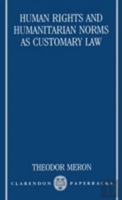 Human Rights And Humanitarian Norms As Customary Law