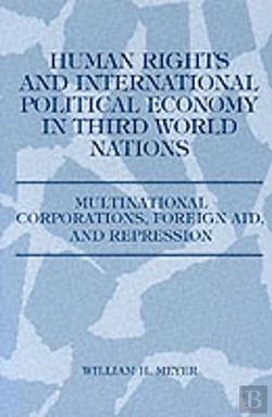 Bertrand.pt - Human Rights And International Political Economy In Third World Nations, Multinational Corporations, Foreign Aid And Repression