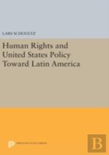 Human Rights And United States Policy Toward Latin America
