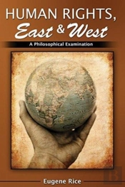 Human Rights, East And West: A Philosophical Introduction And Examination
