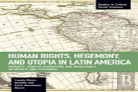 Human Rights, Hegemony, And Utopia In Latin America
