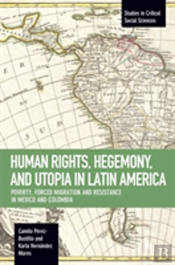 Bertrand.pt - Human Rights, Hegemony, And Utopia In Latin America