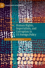 Human Rights, Imperialism, And Corruption In Us Foreign Policy
