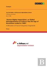 'Human Rights Imperialism' Or Global Homogenization Of Culture? Has The Age Of Revolution Ended In 1989?