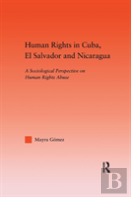 Human Rights In Cuba, El Salvador And Nicaragua