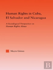 Human Rights In Cuba, El Salvador And Nicaragua