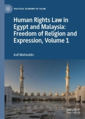 Human Rights Law In Egypt And Malaysia: Freedom Of Religion And Expression, Volume 1