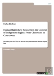 Human Rights Law Research In The Context Of Indigenous Rights. From Classroom To Courtroom