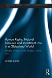 Human Rights, Natural Resource And Investment Law In A Globalised World