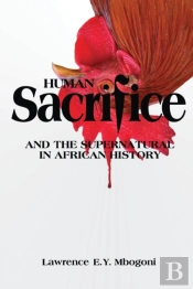 Human Sacrifice And The Supernatural In African History
