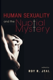 Human Sexuality And The Nuptial Mystery