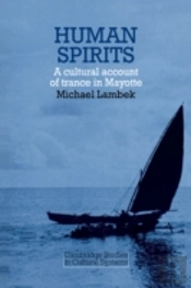 Human Spirits: A Cultural Account Of Trance In Mayotte