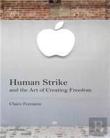 Human Strike And The Art Of Creating Freedom