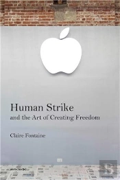 Human Strike And The Art Of Creating Freedom