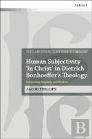 Human Subjectivity 'In Christ' In Dietrich Bonhoeffer'S Theology