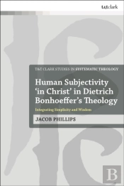Human Subjectivity 'In Christ' In Dietrich Bonhoeffer'S Theology