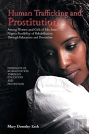Human Trafficking And Prostitution Among Women And Girls Of Edo State, Nigeria Possibility Of Rehabilitation Through Education And Prevention