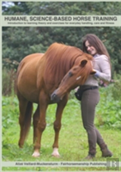 Bertrand.pt - Humane, Science-Based Horse Training: Introduction To Learning Theory And Exercises For Everyday Handling, Care And Fitness