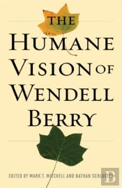 Humane Vision Of Wendell Berry