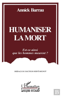 Bertrand.pt - Humaniser La Mort ; Est-Ce Ainsi Que Les Hommes Meurent ?