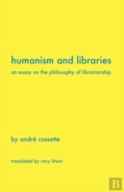 Bertrand.pt - Humanism And Libraries: An Essay On The