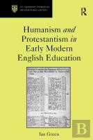 Humanism And Protestantism In Early Modern English Education