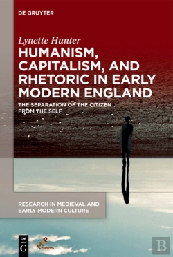 Bertrand.pt - Humanism, Capitalism, And Rhetoric In Early Modern England